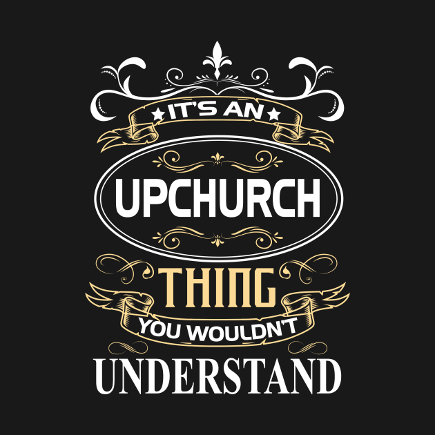 Upchurch Name Shirt It's An Upchurch Thing You Wouldn't Understand by Sparkle Ontani