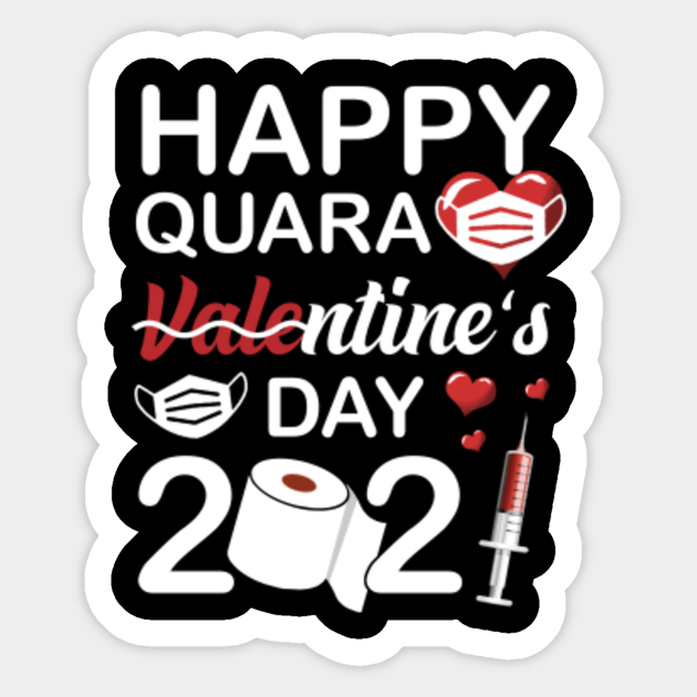 Happy Valentine S Day 21 Funny Valentine Quarantine Gift Funny Quarantine Valentines Day 21 Sticker Teepublic