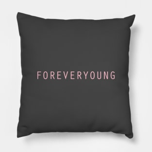 Forever Young, pink Pillow