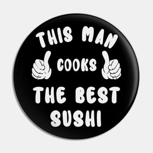 This Man Cooks The Best Sushi Dish Lover Cook Chef Father's Day Pin