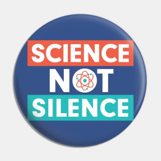 Science Not Silence Pin