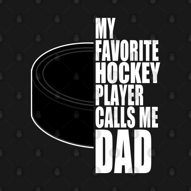 My Favorite Hockey Player Calls Me Dad White Text by JaussZ