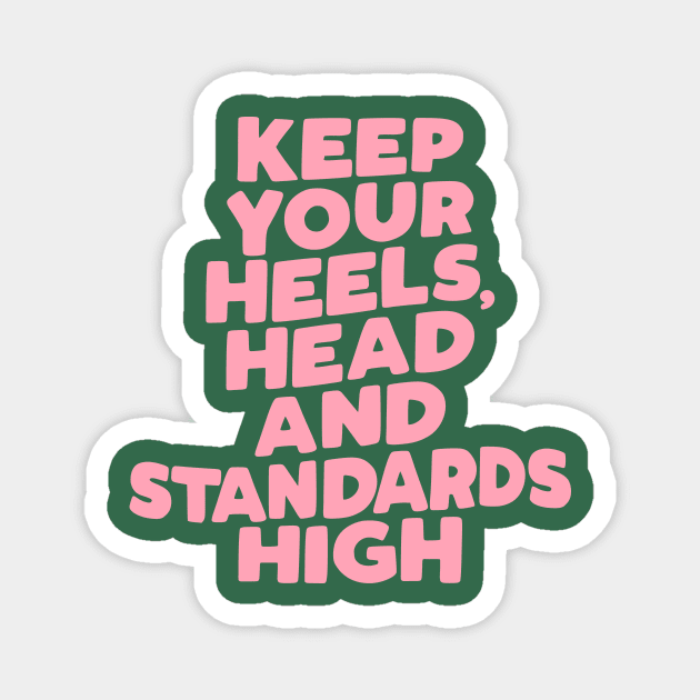 Keep Your Heels Head and Standards High in Green and Pink Magnet by MotivatedType