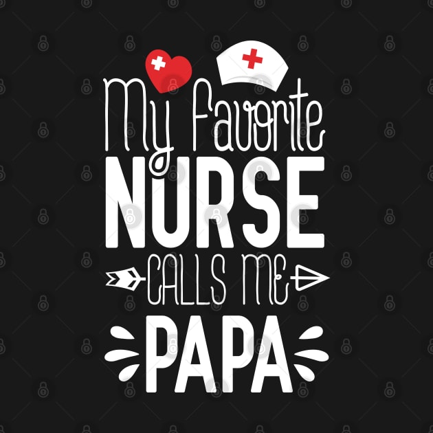 My Favorite Nurse Calls Me Papi Birthday Gift For Dad Father's Day by Tesszero