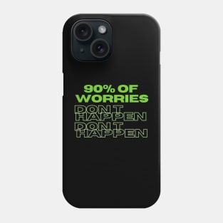 T-Shirt with Joke "90% of Worries Don't Happen" Phone Case