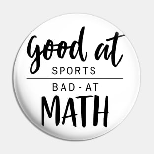 Good At Sports Bad At Math Pin