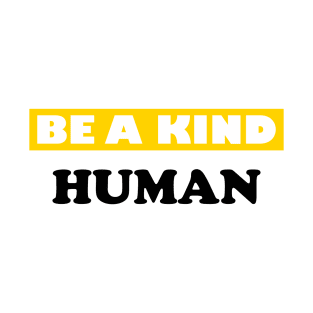 Be a Kind Human T-Shirt