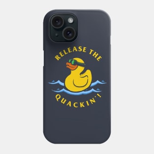 Release The Quackin Phone Case