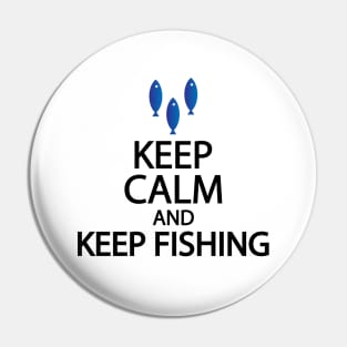 Keep calm and keep fishing Pin