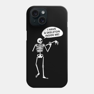 I Have A Skeleton Inside Me Scary Human Skeleton Funny Halloween Phone Case