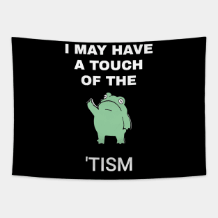 I May Have A Touch Of The Tism Tapestry