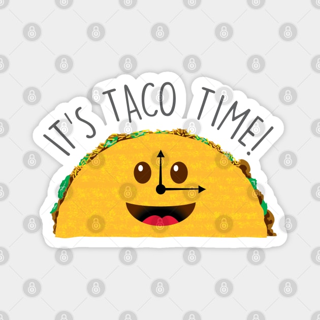 It's Taco Time! Magnet by detective651