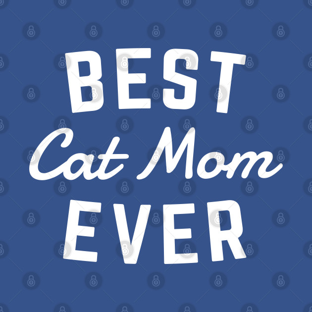 Disover Best Cat Mom Ever - Cat - T-Shirt