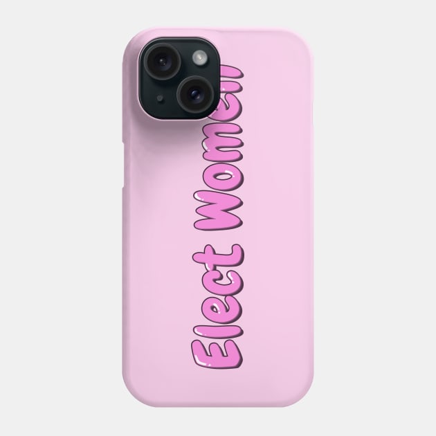 Women's Empowerment Elect Women Phone Case by Retro-Pedro's Magic Store