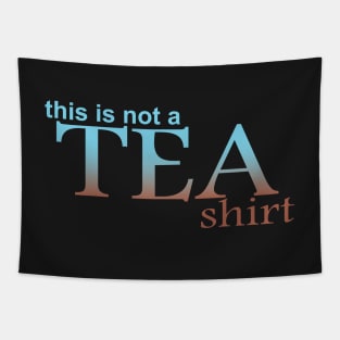 This is Not A Tea Shirt Tapestry