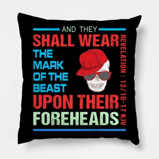 AND THEY SHALL WEAR THE MARK OF THE BEAST ANTI TRUMP Pillow