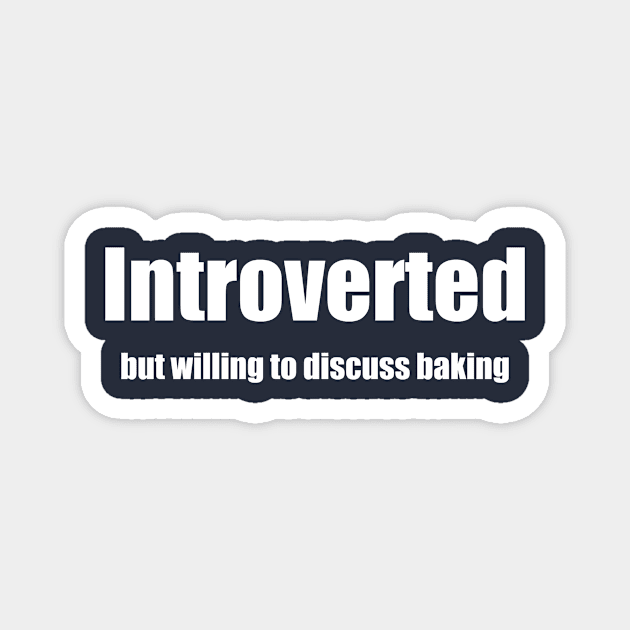 Introverted Willing To Discuss Baking Magnet by swagmaven