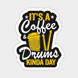 It's A Coffee & Drums Kinda Day Magnet