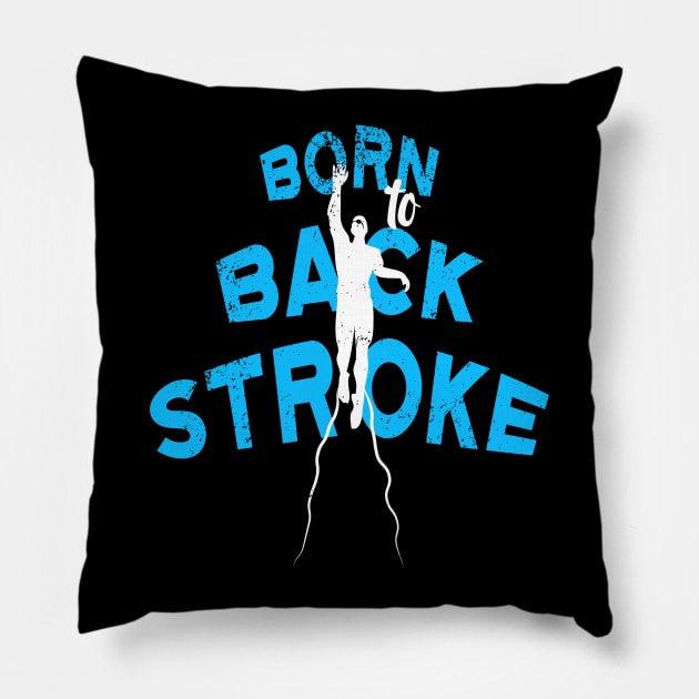 Born to BackStroke Pillow by atomguy