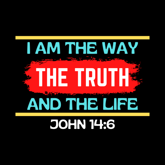 I am the way, the truth and the life | Christian Saying by All Things Gospel