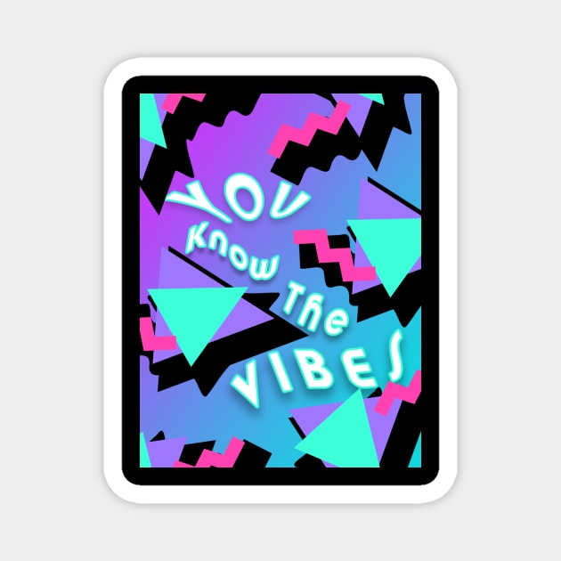 You Know The Vibes Magnet by N9neImp