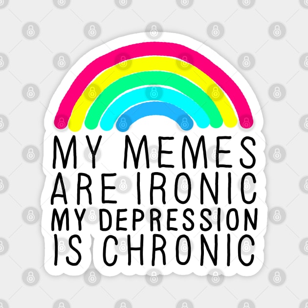 Memes Ironic Depression Chronic Magnet by GAz