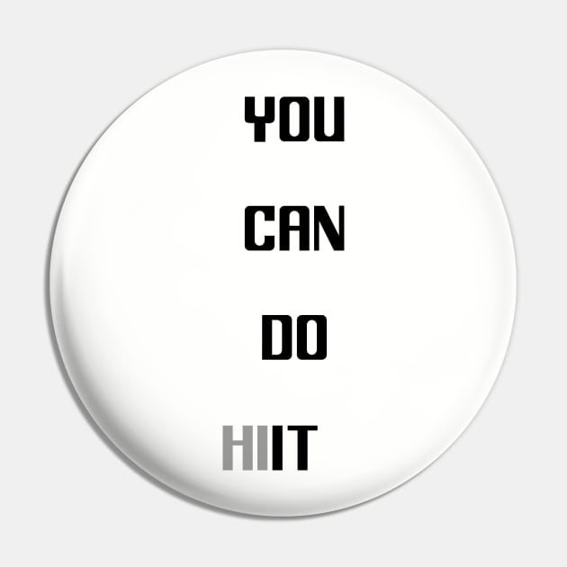 You can do it (HIIT) workout gear Pin by Mandz11