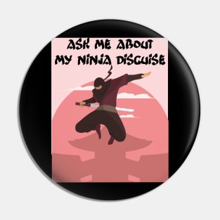 Ask me about my ninja disguise Pin