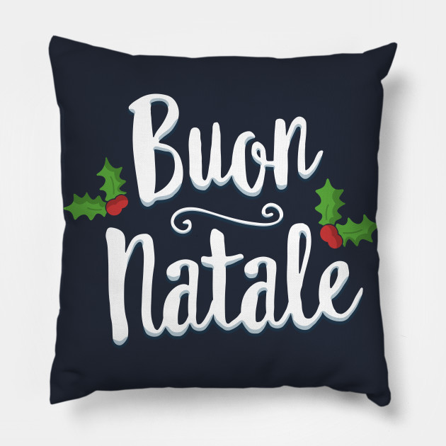 Buon Natale Pillow.Buon Natale Christmas T Shirt Italy Italian Merry Xmas Italy Pillow Teepublic