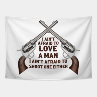 I ain't afraid to love a man. I ain't afraid to shoot one either Tapestry