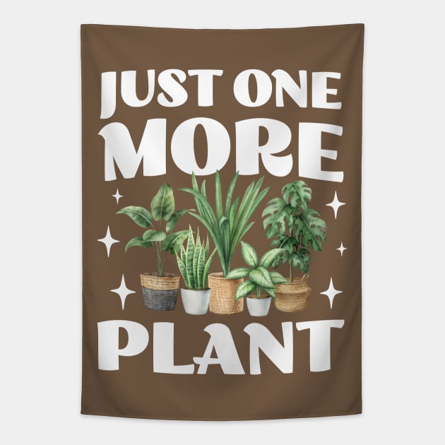 Just One More Plant - Crazy Plant Lady - Gardening Lovers Tapestry by TeeTopiaNovelty