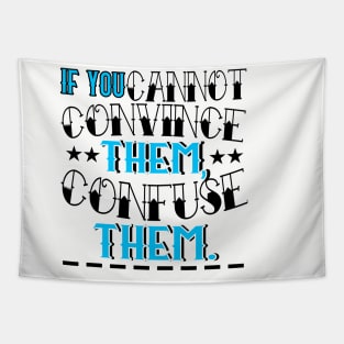 If You Cannot Convince Them, Confuse Them Tapestry