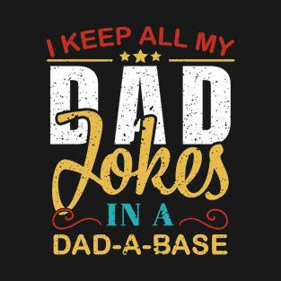 I Keep All My Dad Jokes In A Dad-A-Base Fathers Day Gift T-Shirt