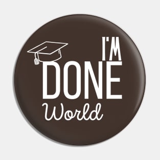 I'm Done World Pin