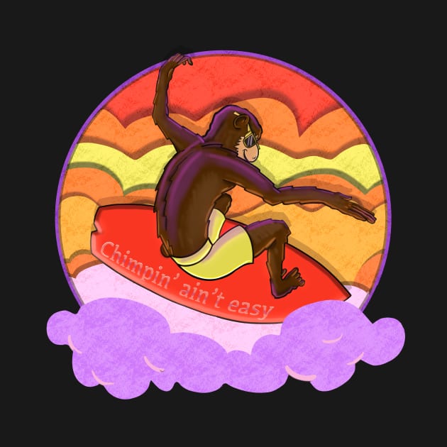 Chimpin’ Ain’t Easy by Mouth Breather Designs
