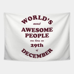 World's Most Awesome People are born on 29th of December Tapestry