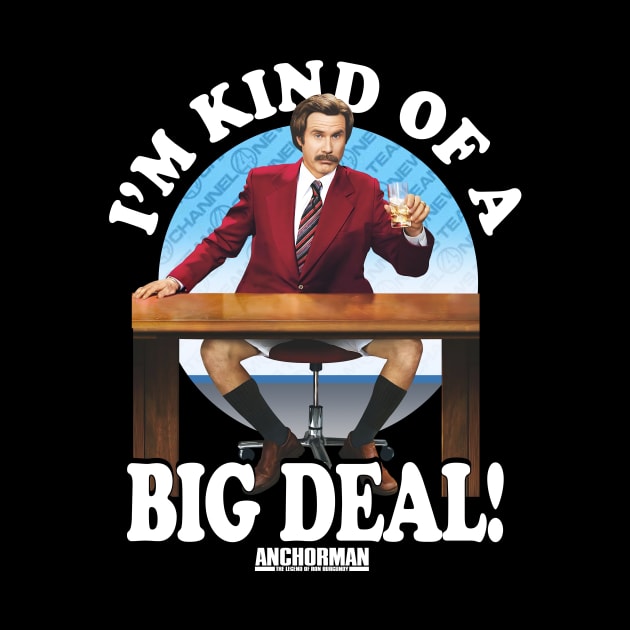 Anchorman Ron Burgundy I'm Kind Of A Big Deal Circle by Story At Dawn 