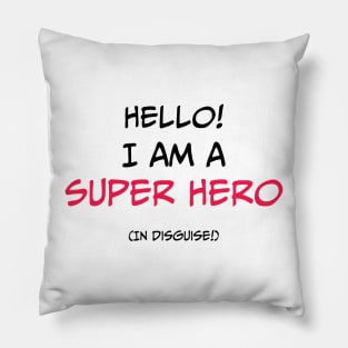 Super Hero in Disguise Pillow