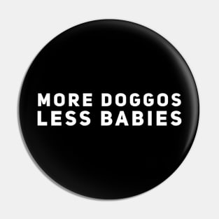 More Doggos Less Babies Pin
