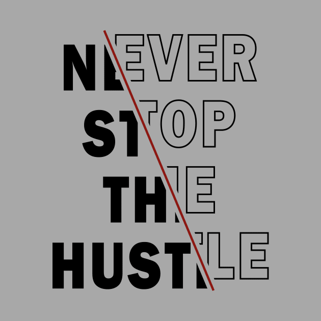 NEVER STOP THE HUSTLE by The Retro Black Store