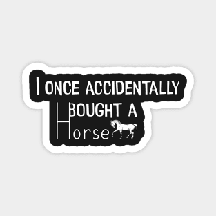 I bought a horse Magnet