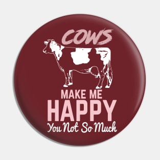 cows make me happy you not so much shirt T-Shirt Pin