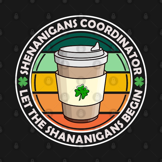 Shenanigans Coordinator Let the Shenanigans Begin St Pattys by LittleBoxOfLyrics