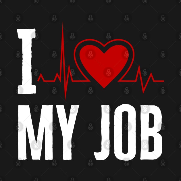 I Love My Job by HobbyAndArt