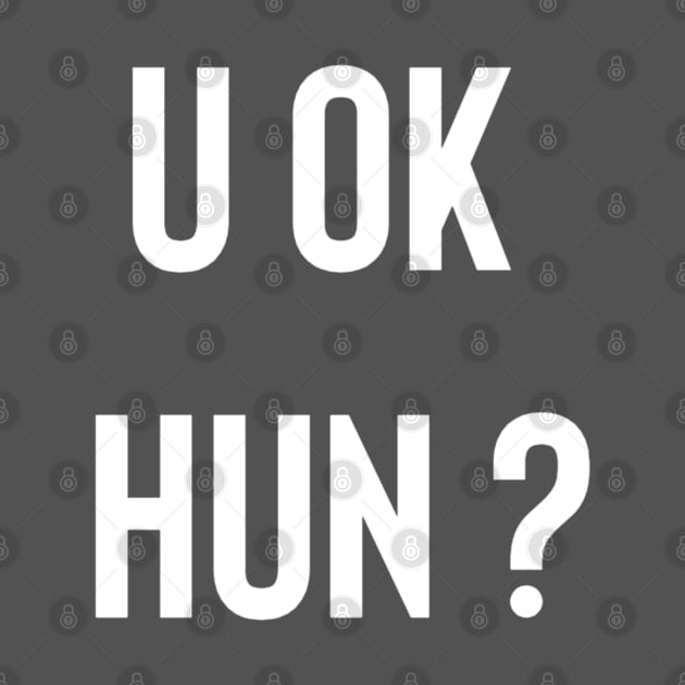 U Ok Hun? by Raw Designs LDN