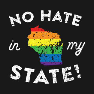 No Hate in My State Wisconsin Pride T-Shirt