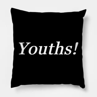 Youths! Pillow