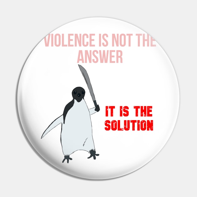 Violence is not the answer Pin by ToughCookie98