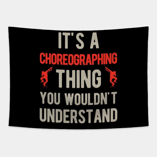 Funny Choreography Choreographer Gifts Tapestry by Crea8Expressions