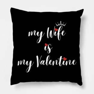 My Wife Is My  Valentine Pillow